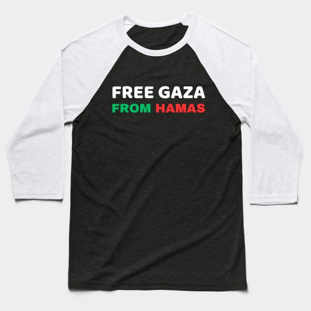 FREE GAZA FROM HAMAS Baseball T-Shirt by ProPod